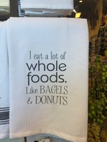 I Eat A Lot of Whole Foods Towel