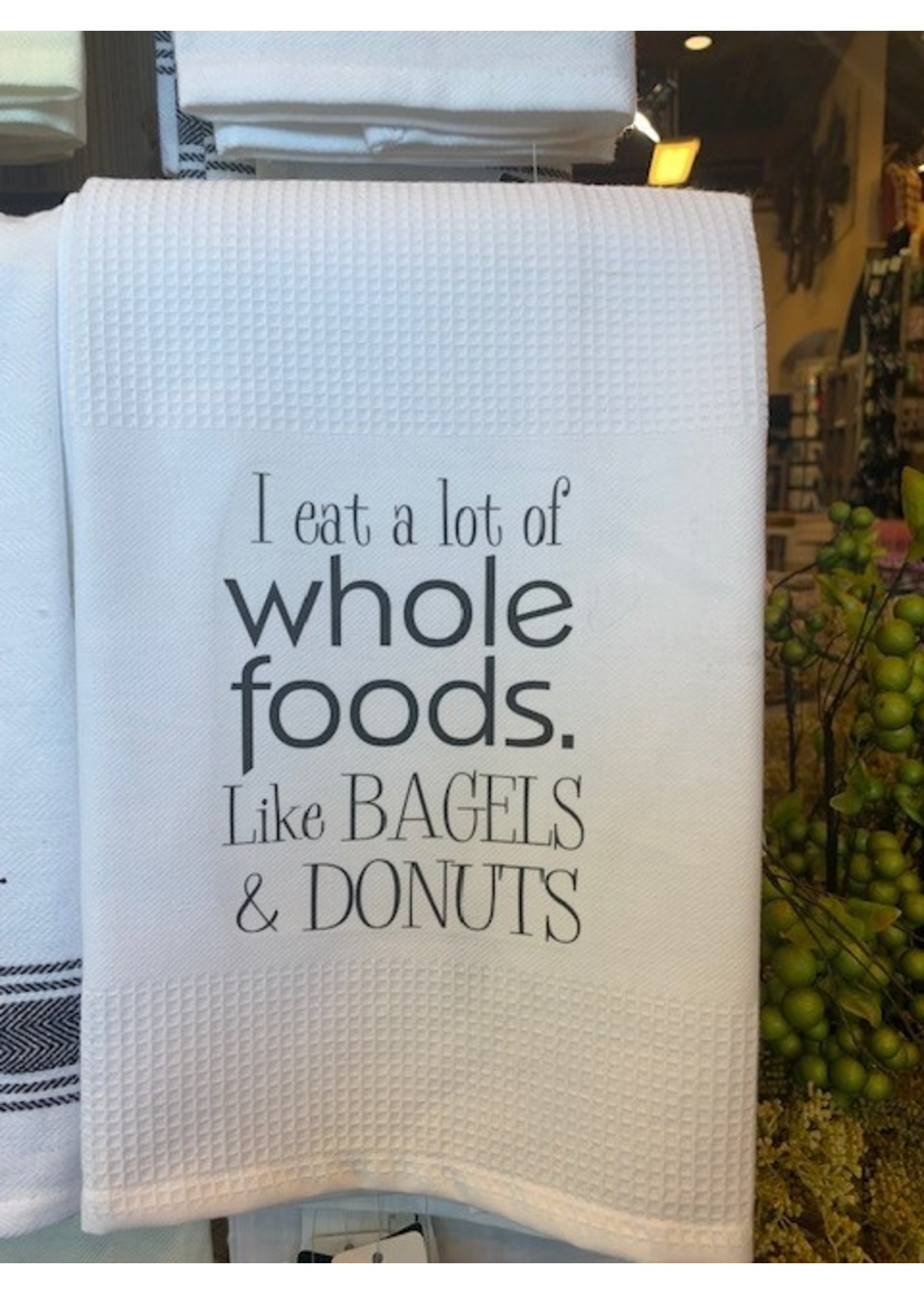 I Eat A Lot of Whole Foods Towel