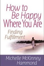 Harvest House How To Be Happy Where You Are