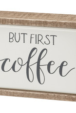 Box Sign Mini - But First Coffee