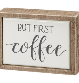Box Sign Mini - But First Coffee