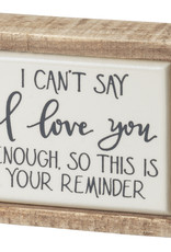 Box Sign Mini - Love You This Is Your Reminder