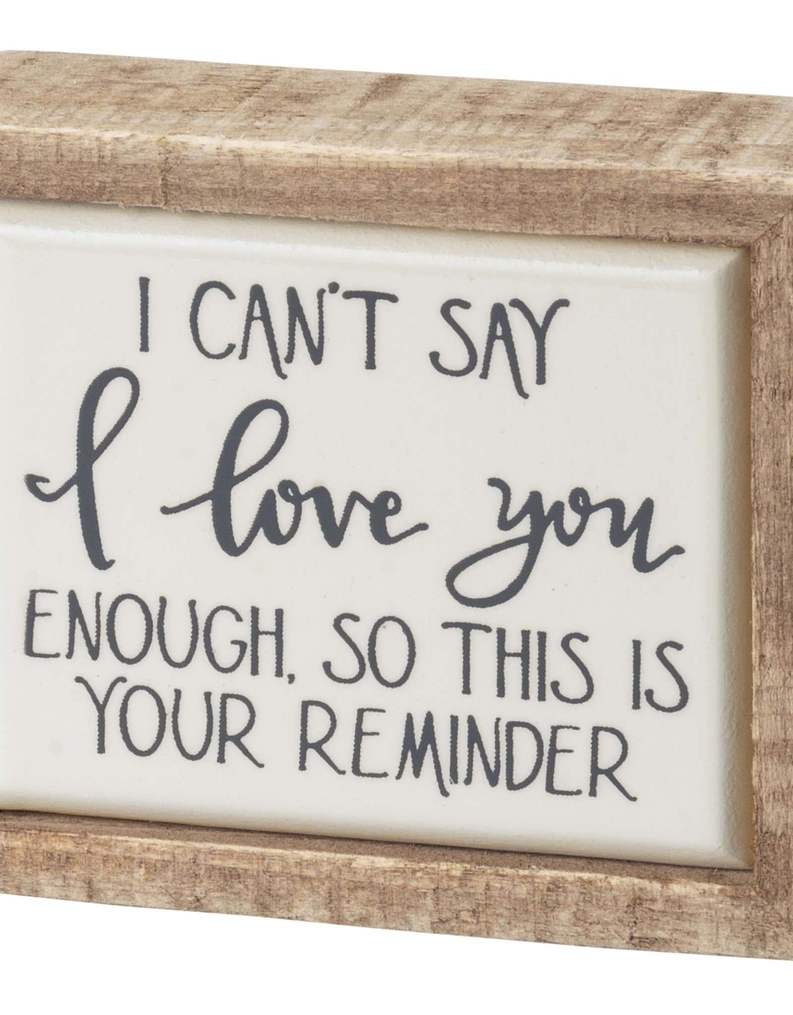 Box Sign Mini - Love You This Is Your Reminder