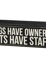 Box Sign - Dogs Have Owners Cats Have Staff