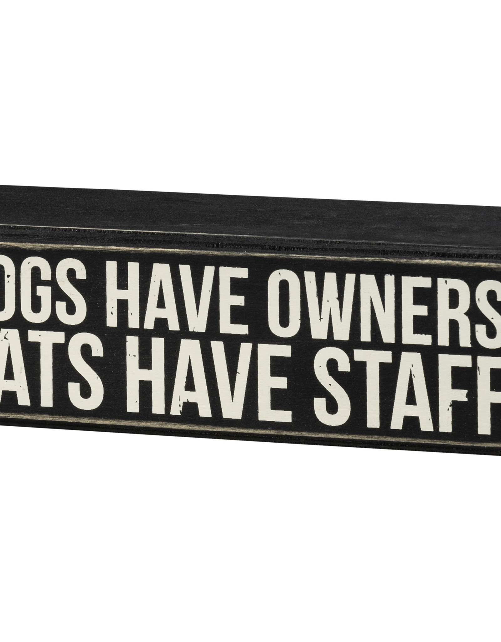 Box Sign - Dogs Have Owners Cats Have Staff