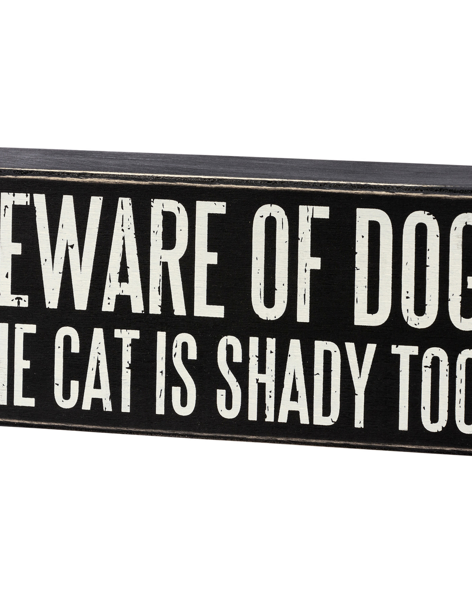 Box Sign - Beware Of Dog The Cat Is Shady Too