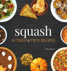 Squash: 50 Tried and True Recipes