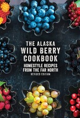 Alaska Wild Berry Cookbook: Homestyle Recipes
