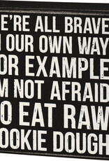 We're All Brave In Our Own Way Box Sign