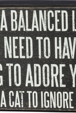 For A Balanced Life You Need Box Sign