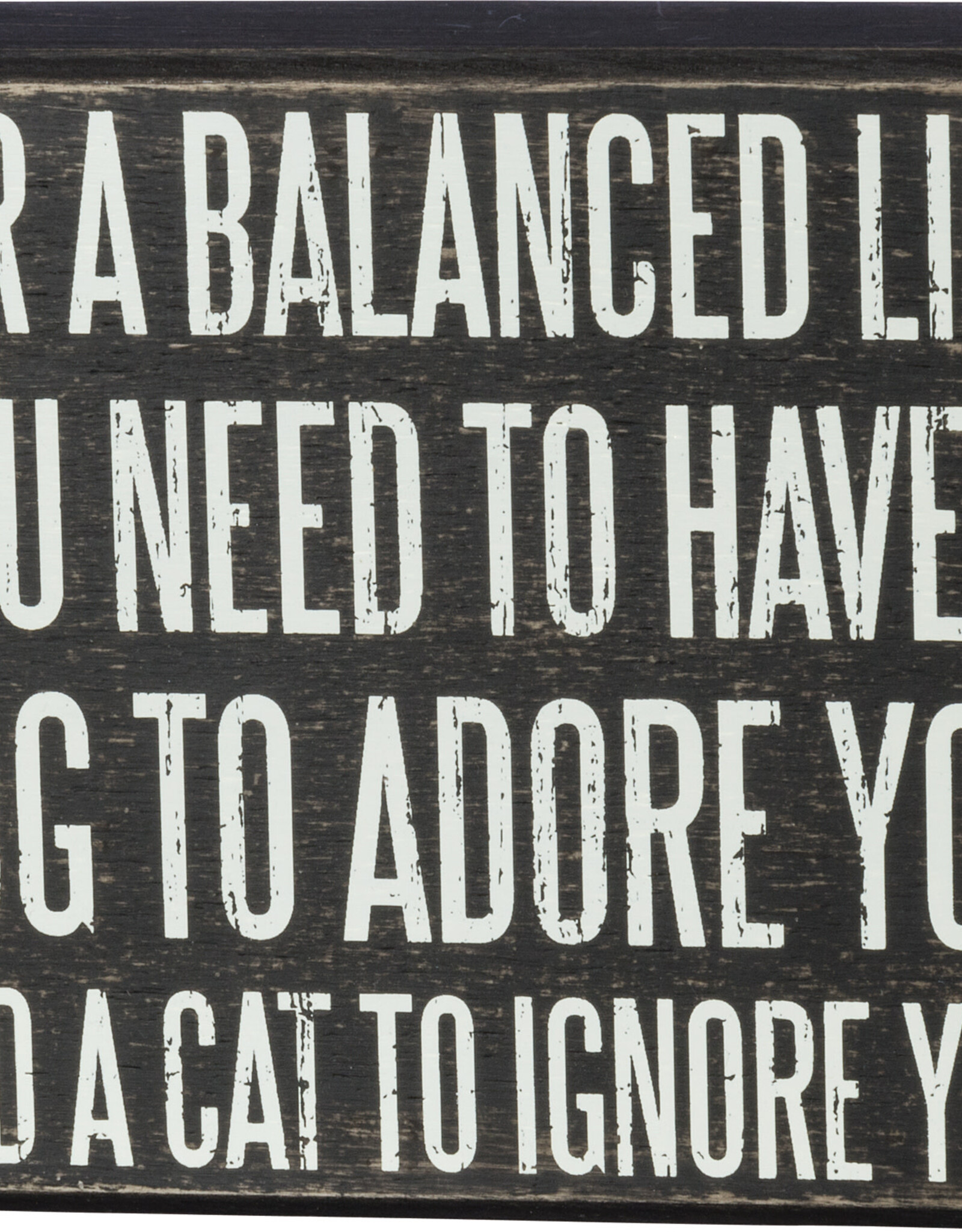For A Balanced Life You Need Box Sign