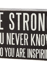 Be Strong Box Sign