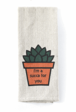 Tea Towel – I’m a Succa for You