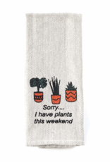 Tea Towel – Sorry I have Plants this Weekend