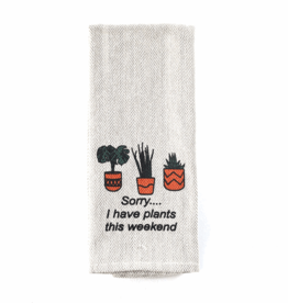 Tea Towel – Sorry I have Plants this Weekend
