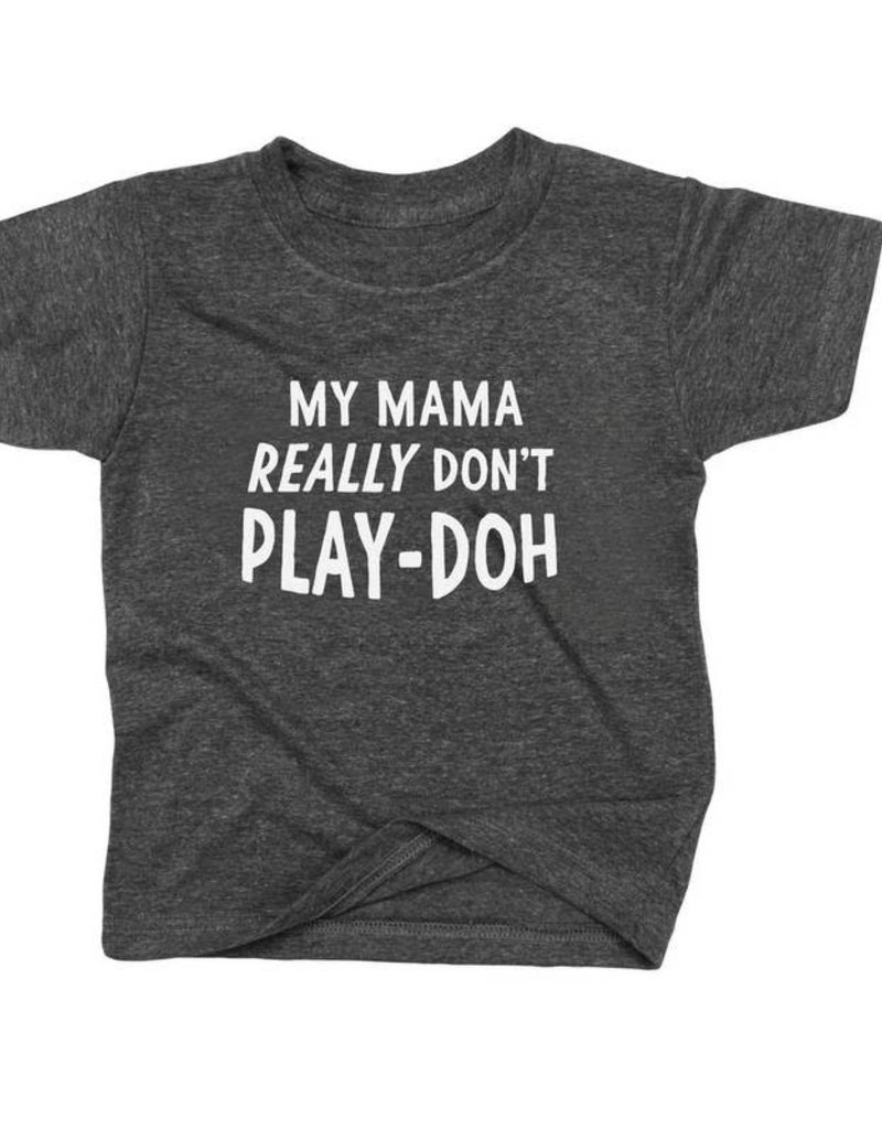 Mama Don't Play Doh - Grey