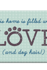 Dog Speak Dog Speak Refrigerator Magnet - This Home is Filled with LOVE! (and dog hair)