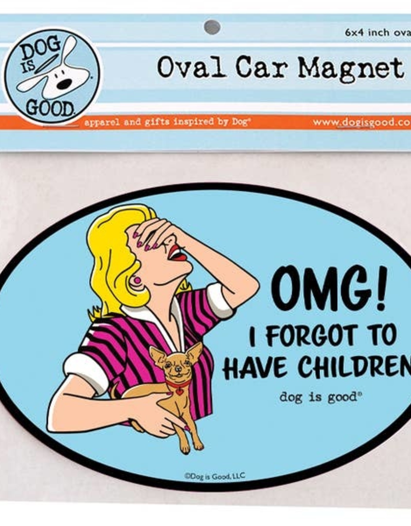 Dog Is Good Car Magnet: OMG! I Forgot To Have Children