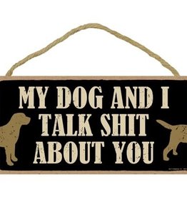 Rope Sign: My Dog and I Talk Shit About You