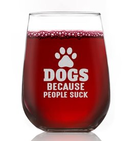 Dogs Because People Suck Wine Glass