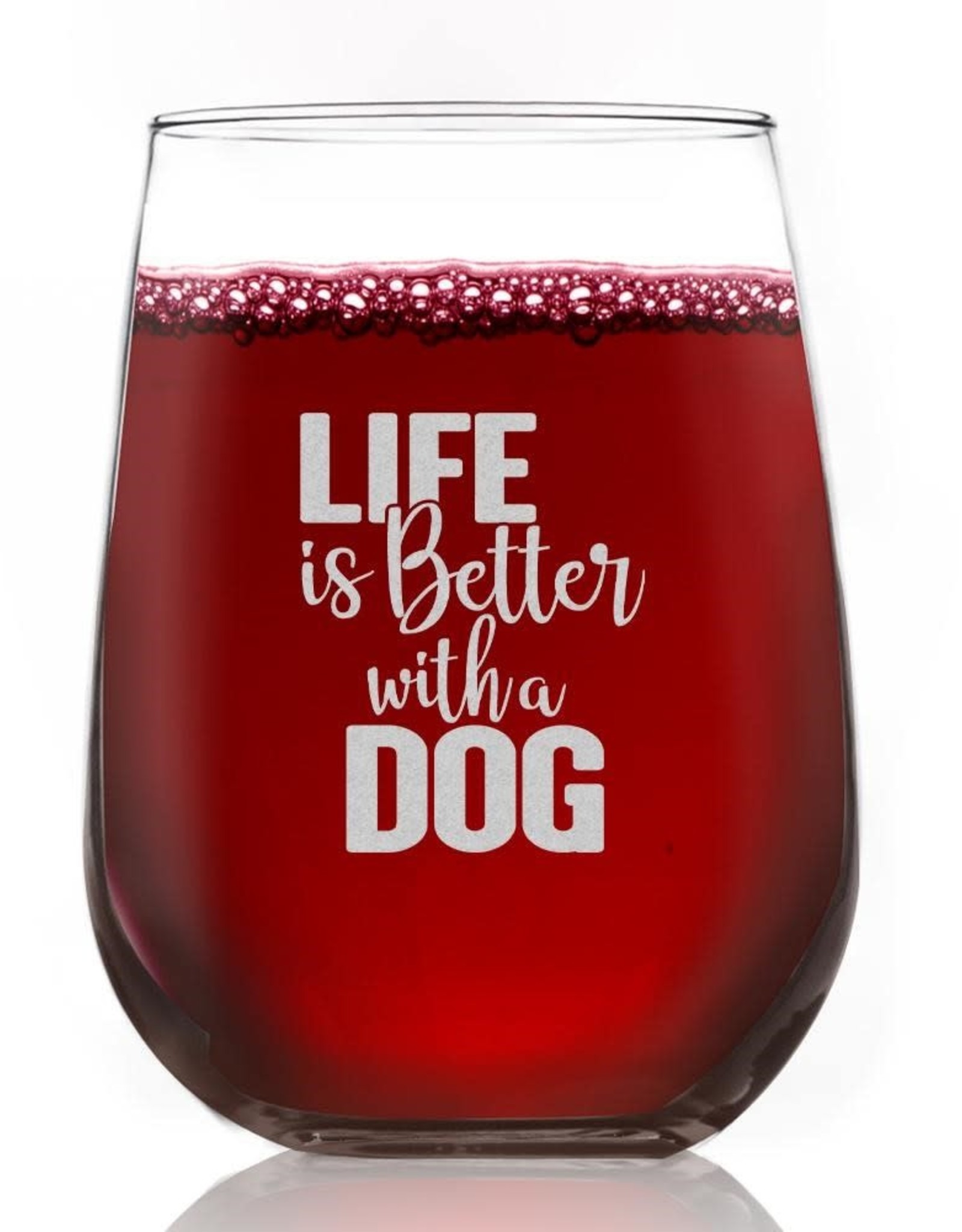 Life is Better With A Dog Wine Glass