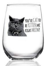 You've Cat To Be Kitten Me Wine Glass