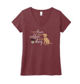 Dog Is Good Dog Is Good I Cannot Live Without Coffee and My Dog T-Shirt Women's