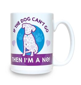 Dog Speak Dog Speak Big Coffee Mug 15oz - If The Dog Can't Go