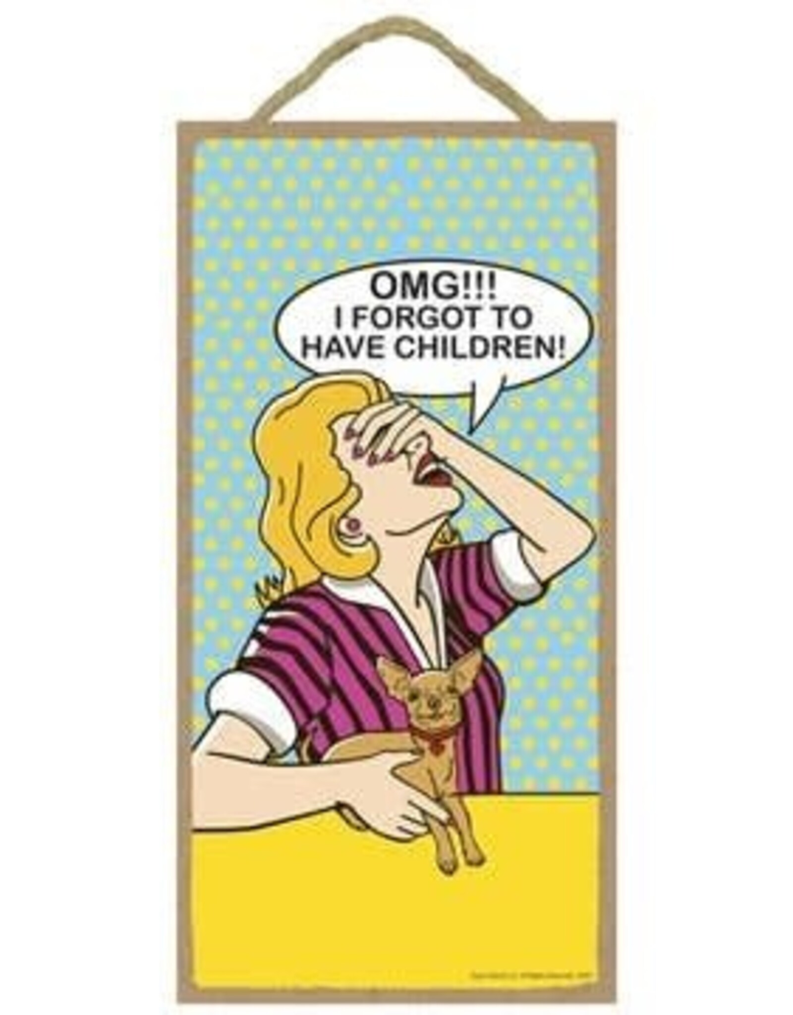 Rope Sign: OMG I Forgot to Have Children