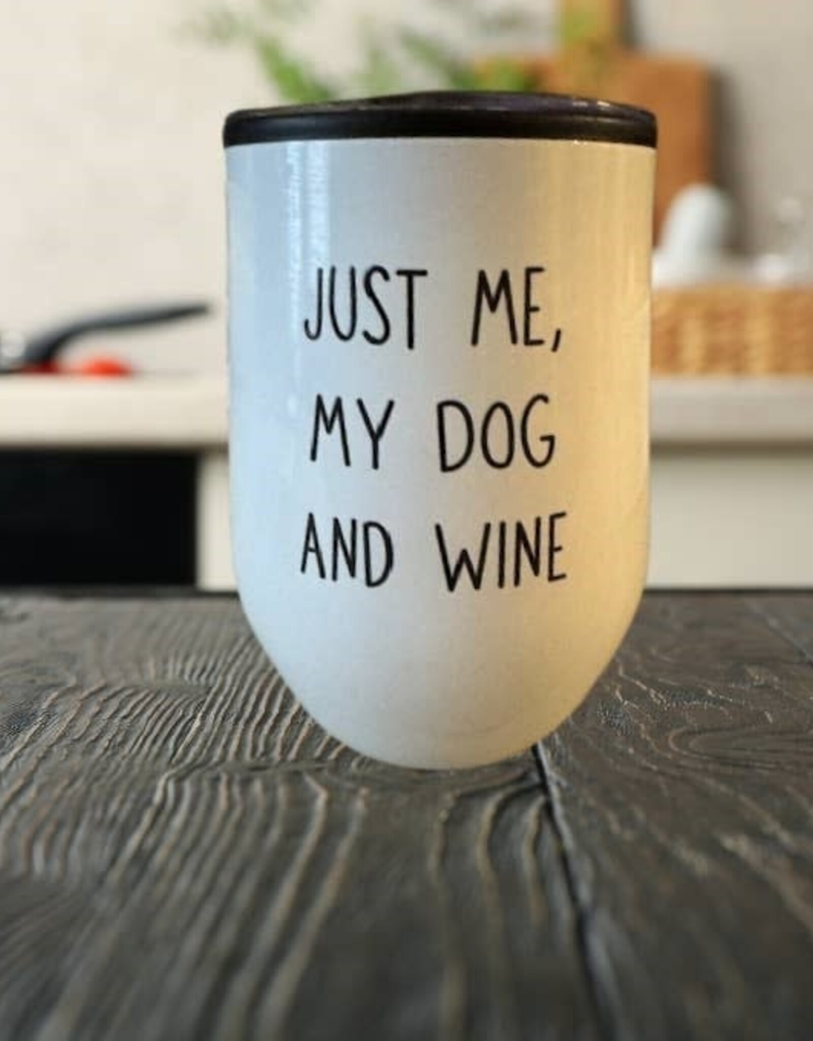 Just Me, My Dog, and Wine -  Wine Tumbler