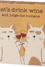 Let's Drink Wine and Judge the Humans Block Sign Let's Drink Wine and Judge the Humans Block Sign