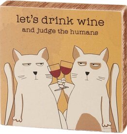 Let's Drink Wine and Judge the Humans Block Sign