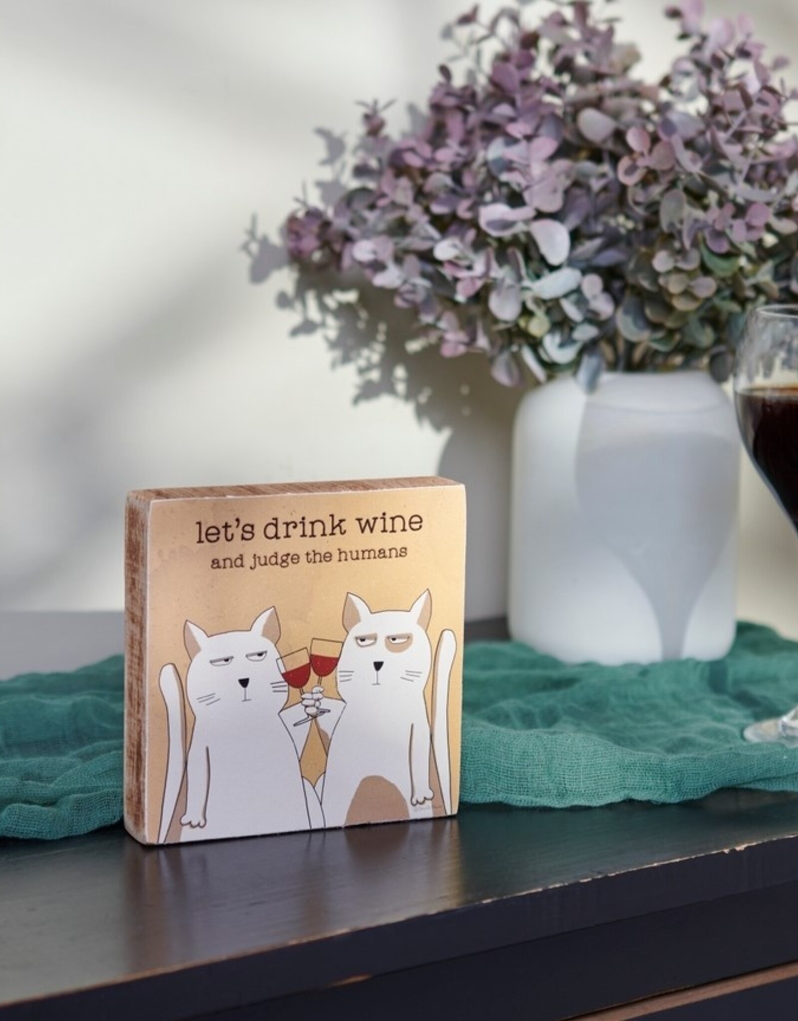 Let's Drink Wine and Judge the Humans Block Sign