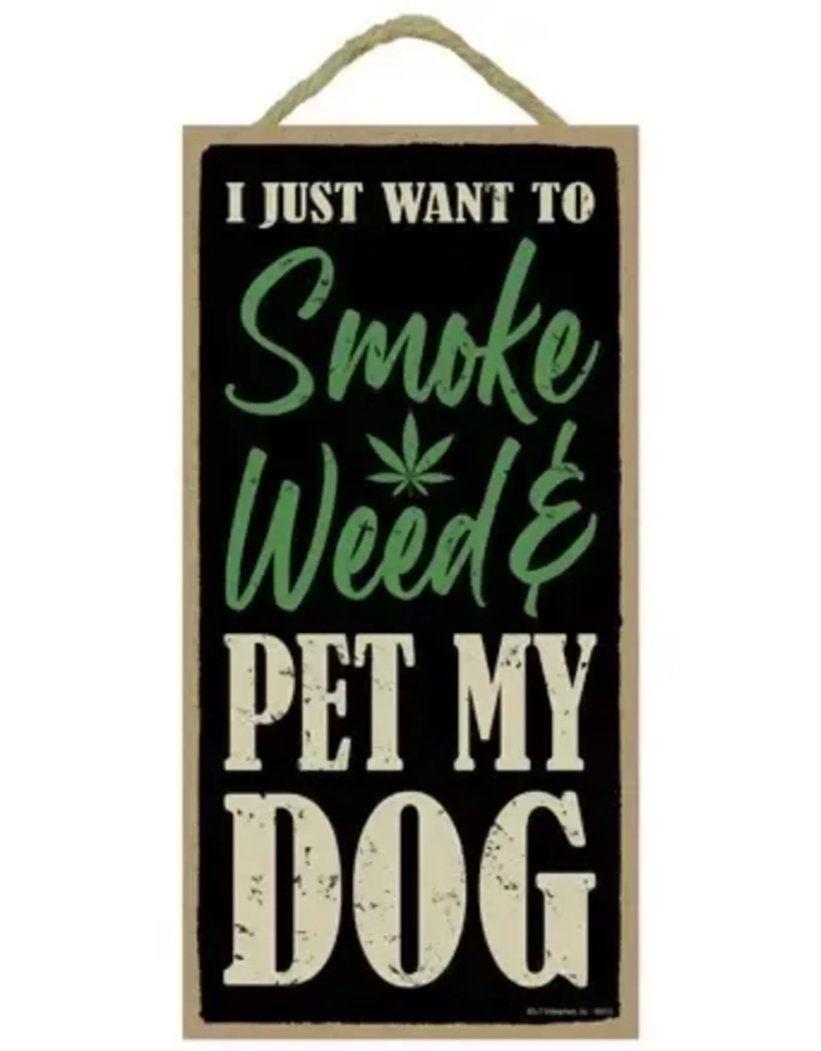 Rope Sign: I Just Want To Smoke Weed and Pet My Dog