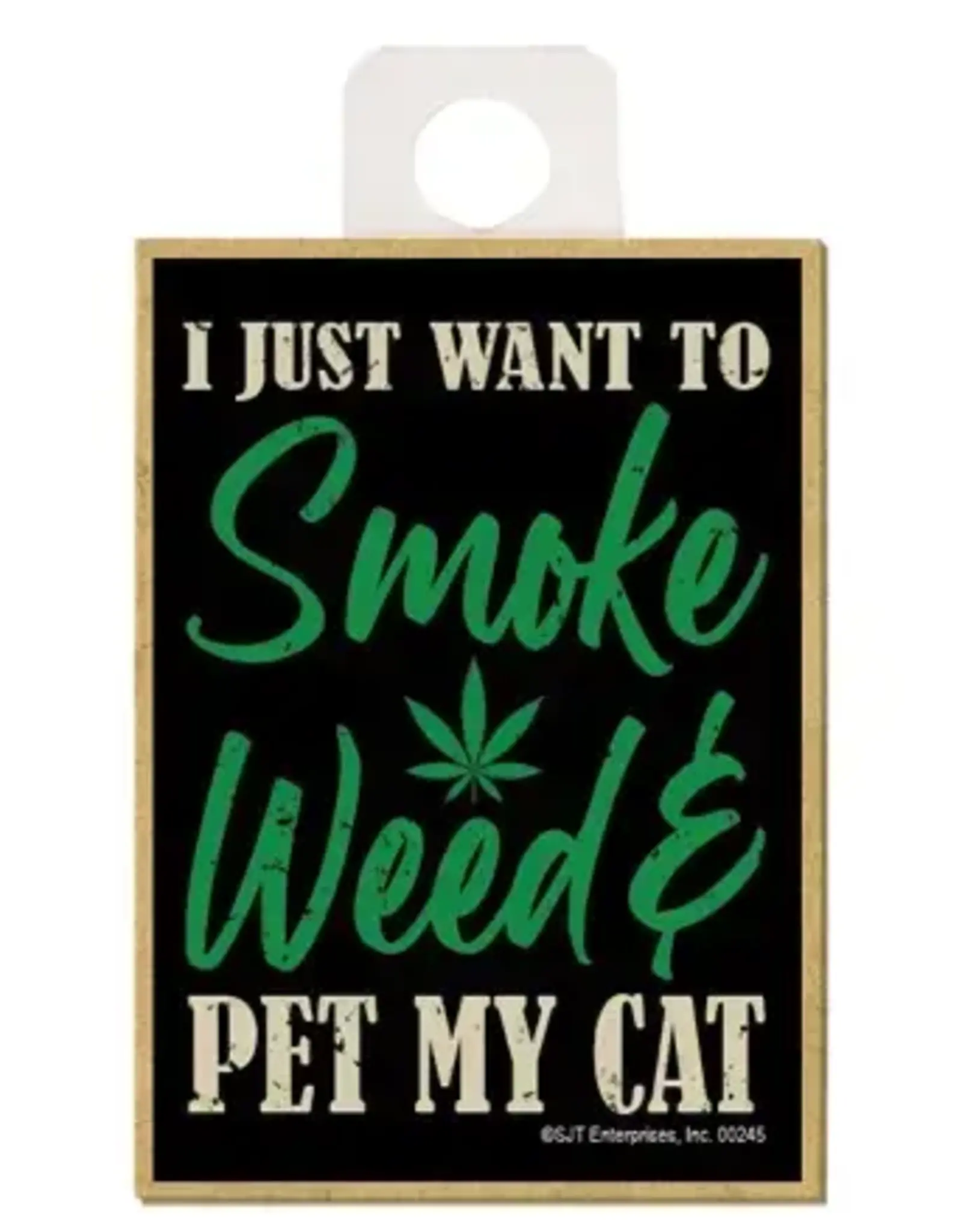 Refrigerator Magnet - I Just Want to Smoke Weed & Pet My Cat