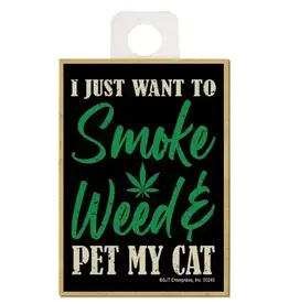 Refrigerator Magnet - I Just Want to Smoke Weed & Pet My Cat