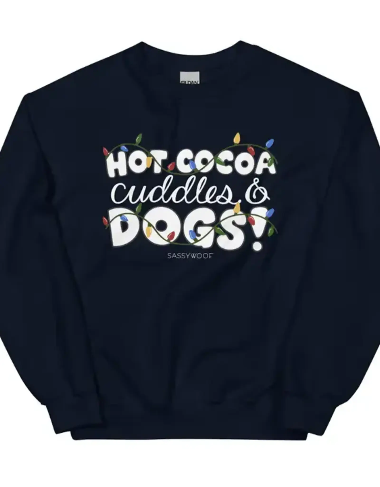 Sassy Woof Sweatshirt - Hot Cocoa, Cuddles, & Dogs