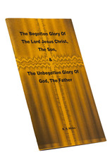 Begotten Glory Of The LORD Jesus Christ, The Son, And The Unbegotten Glory Of God, The Father
