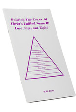 Building The Tower Of Christ's Unified Name Of Love, Life, And Light