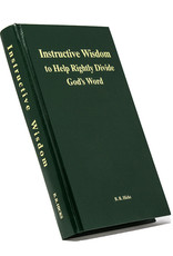 Instructive Wisdom To Help Rightly Divide God’s Word