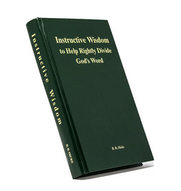 Instructive Wisdom To Help Rightly Divide God’s Word