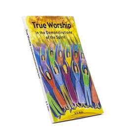 True Worship In The Demonstrations Of The Spirit