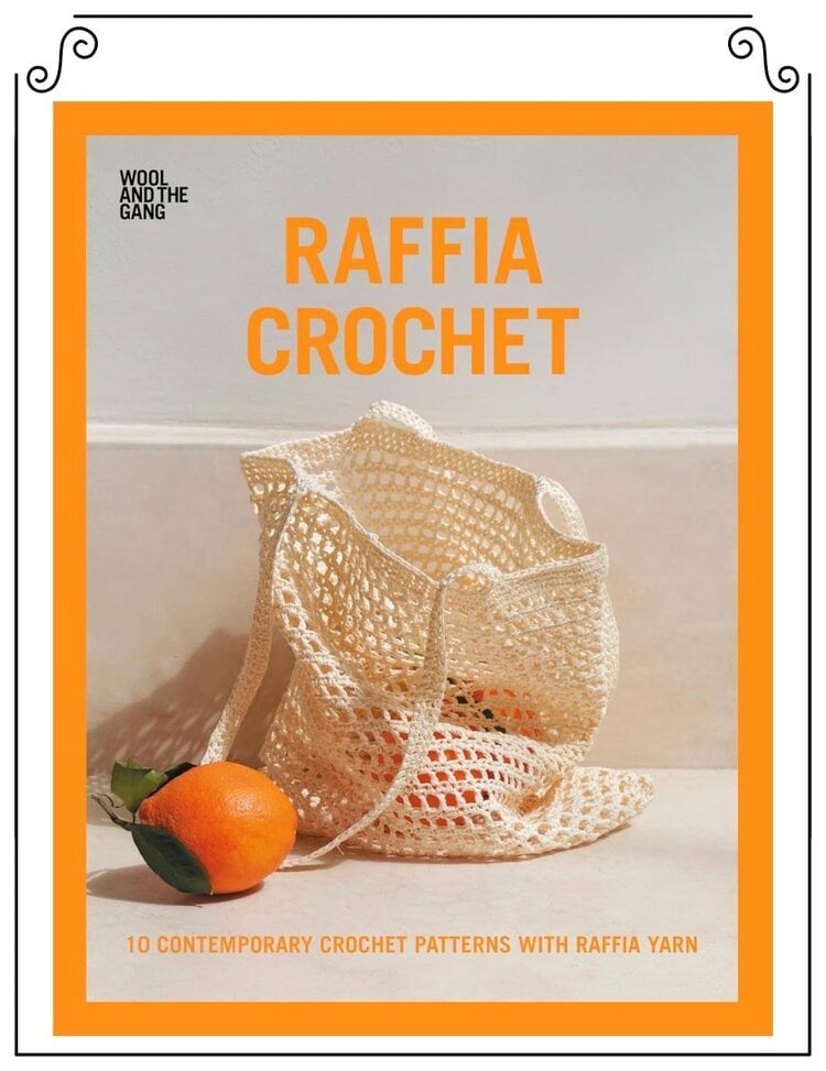 Wool and the Gang Livre de patrons Raffia Crochet