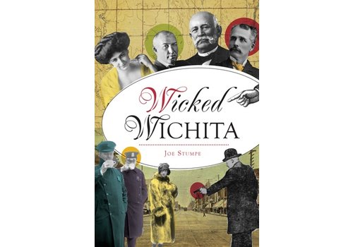  Arcadia Publishing Wicked Wichita 