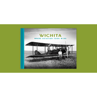 Wichita: Where aviation took wing book