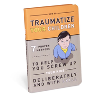 How to Traumatize Your Children Book