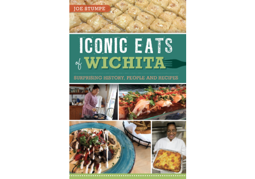  Arcadia Publishing Iconic Eats of Wichita by Joe Stumpe 