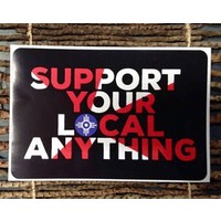 "Support Your Local Anything" Decal