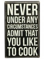 Never Admit You Like To Cook