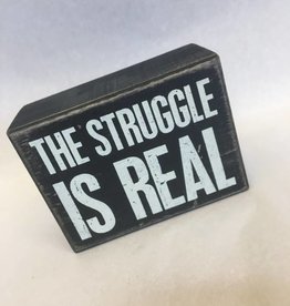 Primitives by Kathy The Struggle is Real (Box Sign)